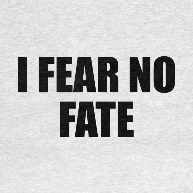 I fear no fate - motivational quote by D1FF3R3NT